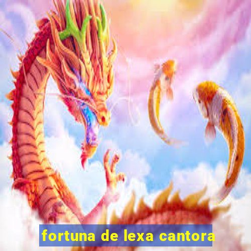 fortuna de lexa cantora